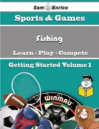 A Beginners Guide to Fishing (Volume 1)