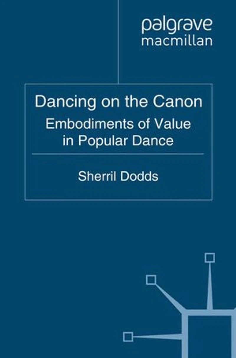 Dancing on the Canon: Embodiments of Value Popular Dance