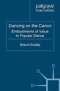 Dancing on the Canon: Embodiments of Value Popular Dance