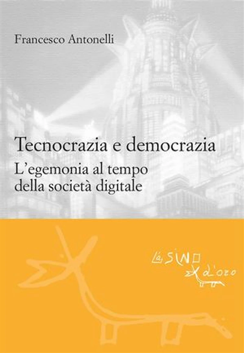 Tecnocrazia e democrazia: L'egemonia al tempo della società digitale