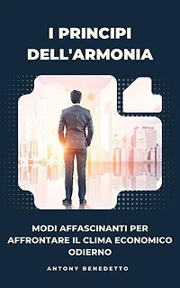 I principi dell'armonia: Modi affascinanti per affrontare i problemi di oggi Clima economico