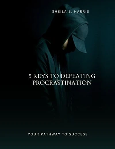 5 keys to defeating procrastination: Your pathway to success
