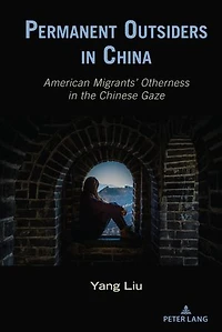 Permanent Outsiders China: American Migrants' Otherness the Chinese Gaze