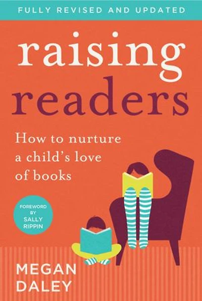Raising Readers: How to nurture a child's love of books