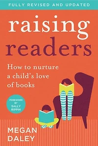 Raising Readers: How to nurture a child's love of books