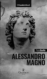Alessandro Magno: Le scelte di un eroe