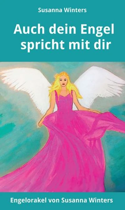 Auch dein Engel spricht mit dir: Engelorakel
