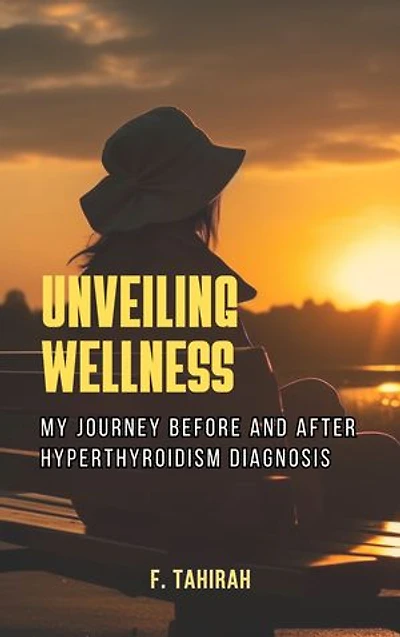 Unveiling Wellness: My Journey Before and After Hyperthyroidism Diagnosis