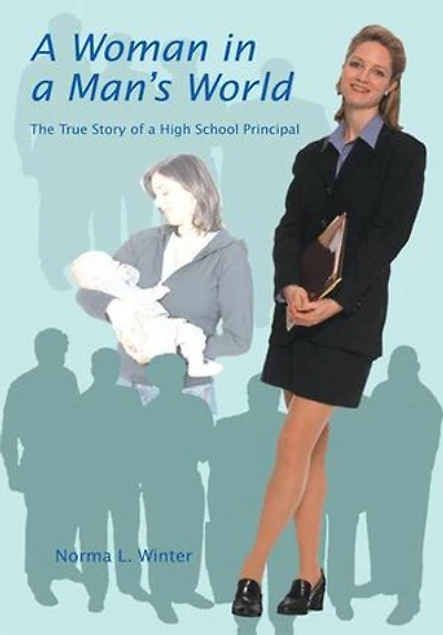 a Woman Man's World: The True Story of High School Principal