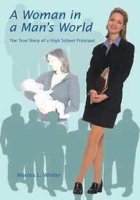 a Woman Man's World: The True Story of High School Principal