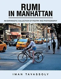 Rumi Manhattan: An Ekphrastic Collection of Poetry and Photography