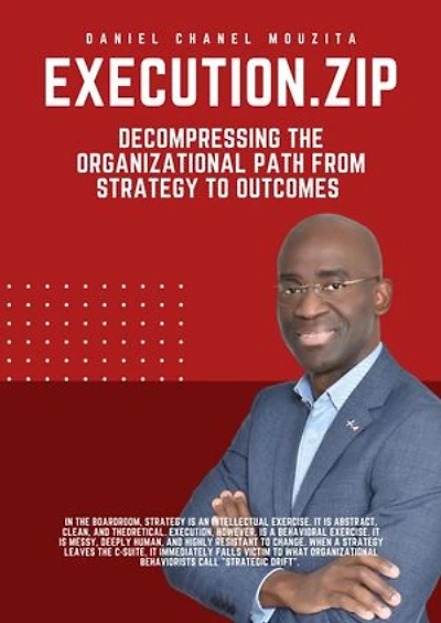 EXECUTION.ZIP: Decompressing The Organizational Path From Strategy To Outcomes