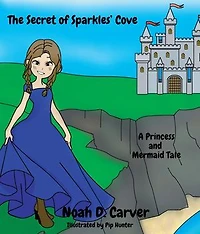 The Secret of Sparkles' Cove: A Princess and Mermaid Tale