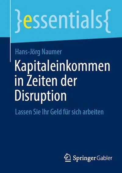 Kapitaleinkommen Zeiten der Disruption: Lassen Sie Ihr Geld fur sich arbeiten