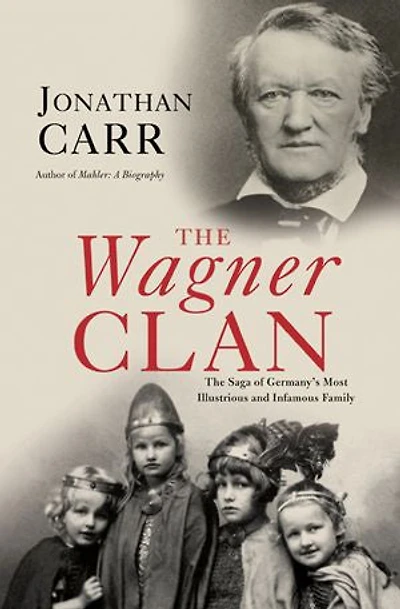 The Wagner Clan: Saga Of Germany's Most Illustrious And Infamous Family