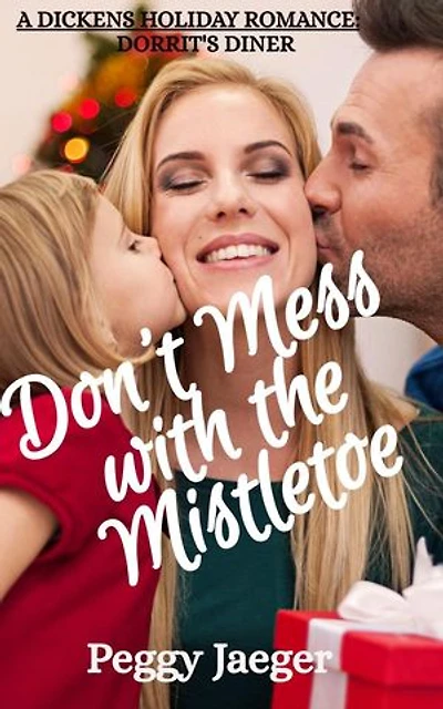 Don't Mess with the Mistletoe: A Dickens Holiday Romance - Dorrit's Diner