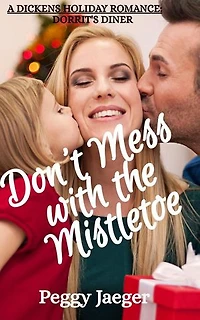 Don't Mess with the Mistletoe: A Dickens Holiday Romance - Dorrit's Diner