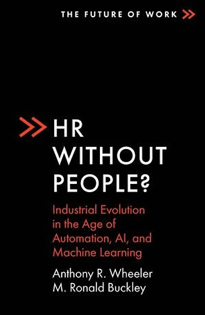 HR Without People?: Industrial Evolution the Age of Automation, AI, and Machine Learning
