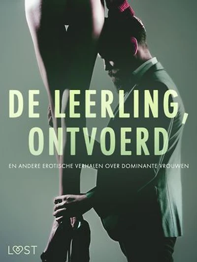 De leerling, Ontvoerd en andere erotische verhalen over dominante vrouwen