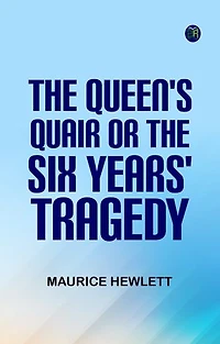 The Queen's Quair or The Six Years' Tragedy