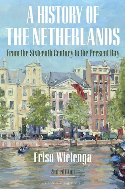 A History of the Netherlands: From Sixteenth Century to Present Day
