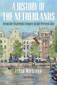 A History of the Netherlands: From Sixteenth Century to Present Day