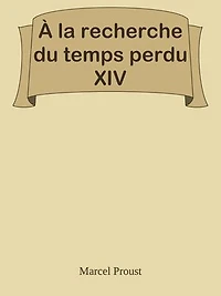 À la recherche du temps perdu XIV