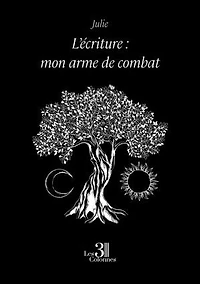 L'écriture : mon arme de combat: combat