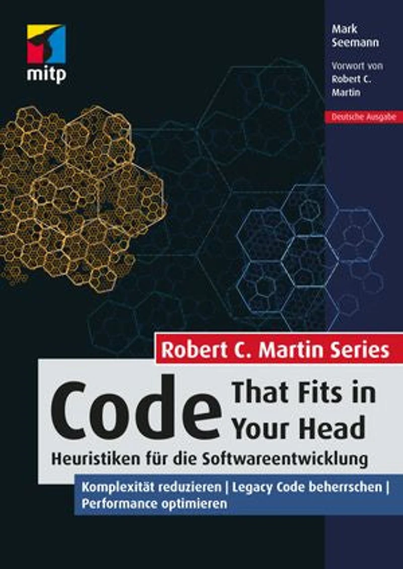 Code That Fits in Your Head: Heuristiken für die Softwareentwicklung. Komplexität reduzieren | Legacy Code beherrschen | Performance optimieren