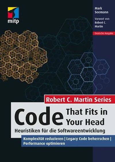 Code That Fits in Your Head: Heuristiken für die Softwareentwicklung. Komplexität reduzieren | Legacy Code beherrschen | Performance optimieren