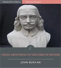 Grace Abounding to the Chief of Sinners (Illustrated Edition)
