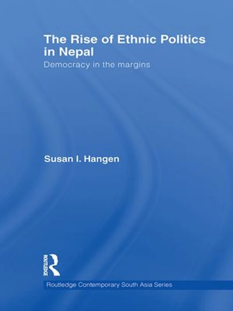 the Rise of Ethnic Politics Nepal: Democracy Margins