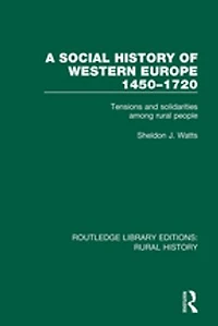 A Social History of Western Europe, 1450-1720: Tensions and Solidarities among Rural People