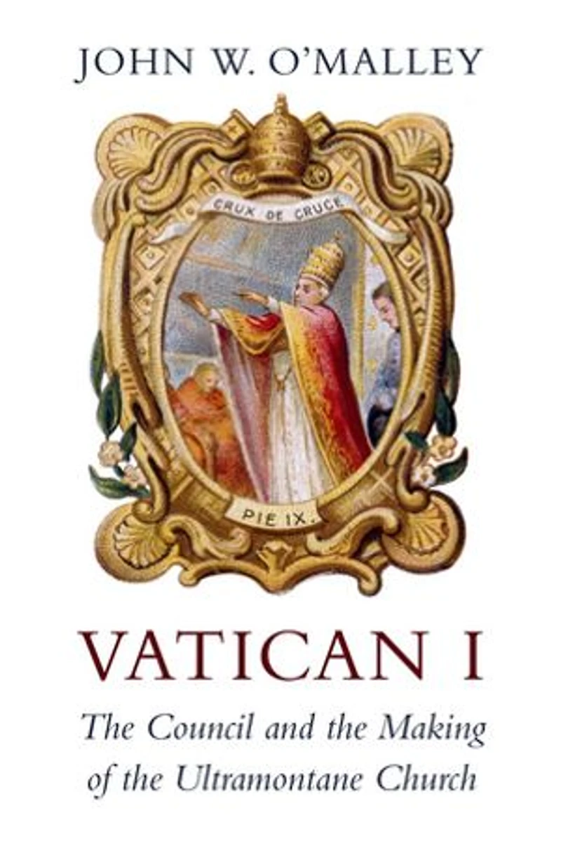 Vatican I: The Council And Making Of Ultramontane Church
