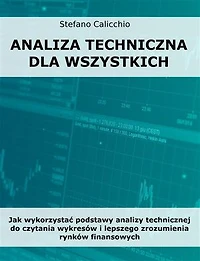 Analiza techniczna dla wszystkich: Jak wykorzystać podstawy analizy technicznej do czytania wykresów i lepszego zrozumienia rynków finansowych