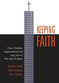 Keeping Faith: How Christian organisations can stay true to the way of Jesus