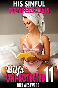 His Sinful Confessions : Milfs Unprotected 11 (Breeding Erotica MILF Erotica): Milfs Unprotected, #11