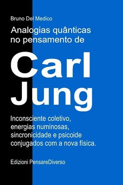 Analogias quânticas no pensamento de Carl Jung.: Inconsciente coletivo, energias numinosas, sincronicidade e psicoide conjugados com a nova física.