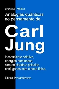 Analogias quânticas no pensamento de Carl Jung.: Inconsciente coletivo, energias numinosas, sincronicidade e psicoide conjugados com a nova física.