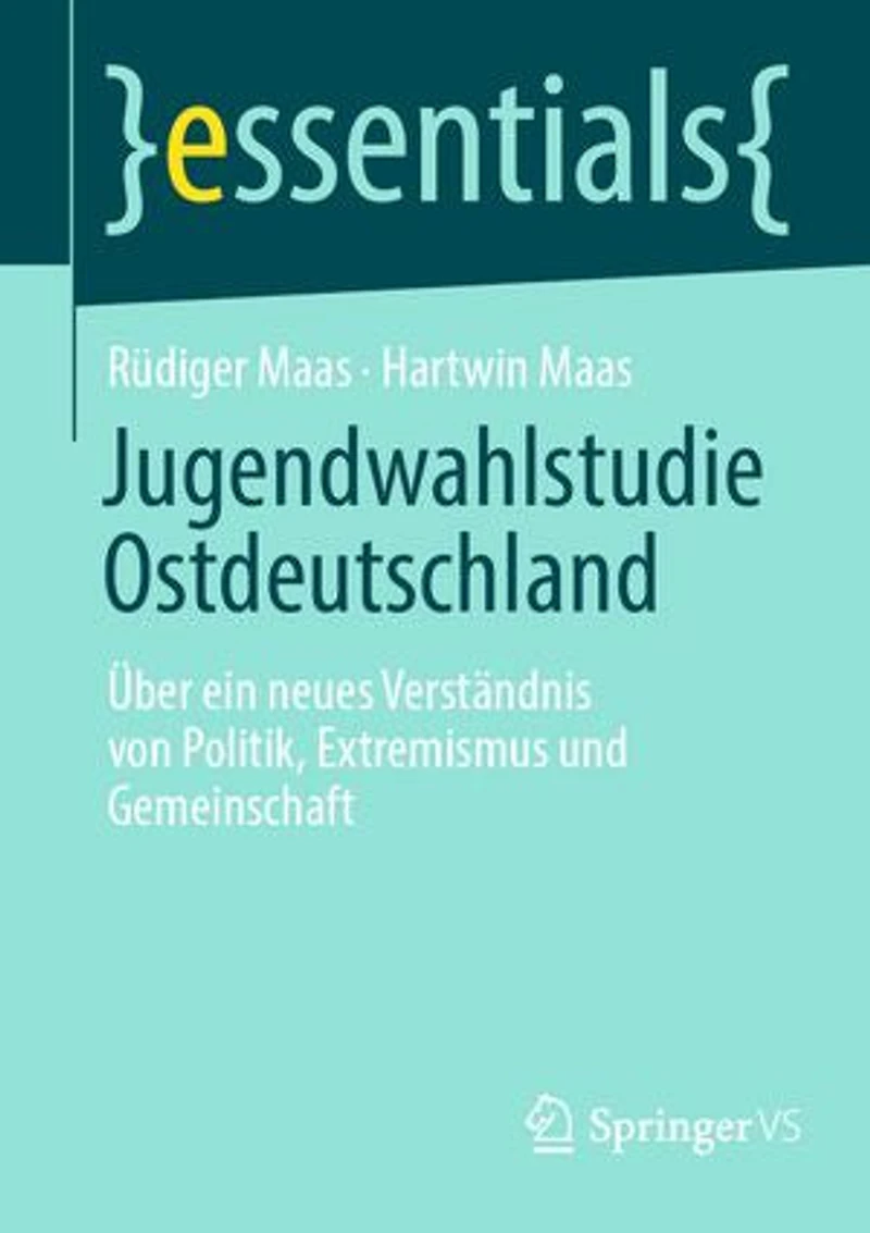 Jugendwahlstudie Ostdeutschland: Über ein neues Verständnis von Politik, Extremismus und Gemeinschaft