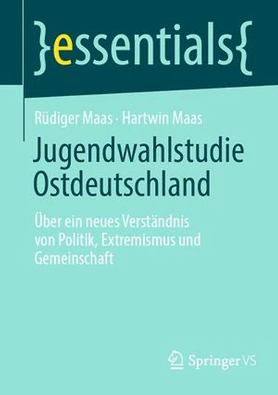 Jugendwahlstudie Ostdeutschland: Über ein neues Verständnis von Politik, Extremismus und Gemeinschaft