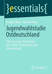 Jugendwahlstudie Ostdeutschland: Über ein neues Verständnis von Politik, Extremismus und Gemeinschaft