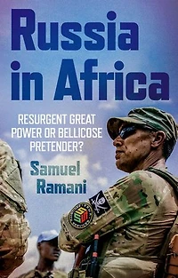 Russia Africa: Resurgent Great Power or Bellicose Pretender?