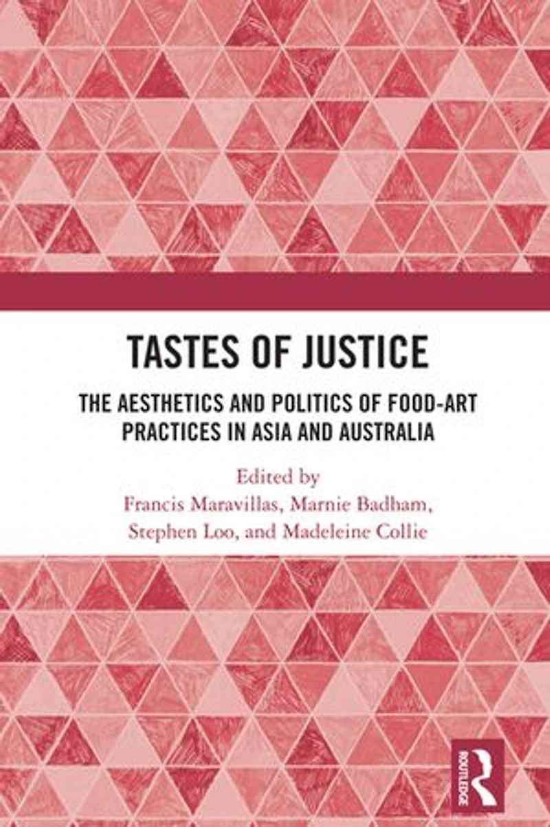 Tastes of Justice: The Aesthetics and Politics Food-art Practices Asia Australia