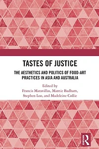 Tastes of Justice: The Aesthetics and Politics Food-art Practices Asia Australia