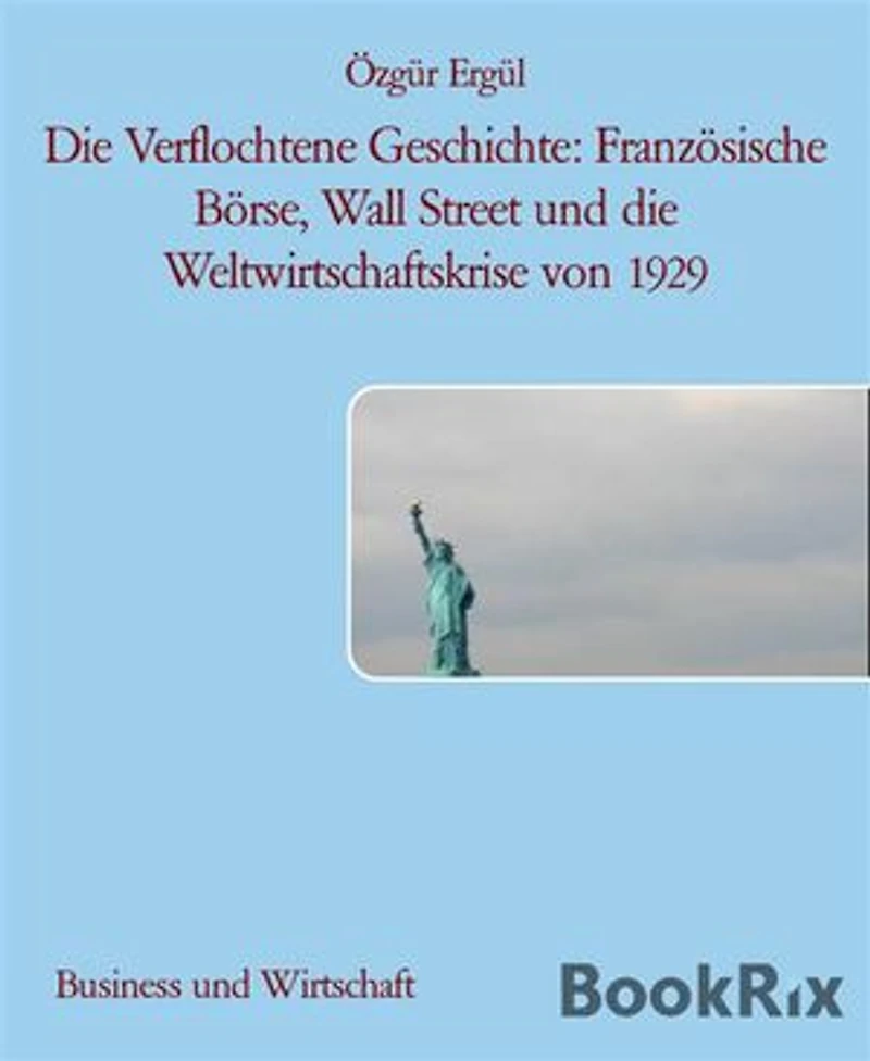 Die Verflochtene Geschichte: Französische Börse, Wall Street und die Weltwirtschaftskrise von 1929