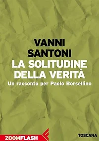 La solitudine della verità: Un racconto per Paolo Borsellino