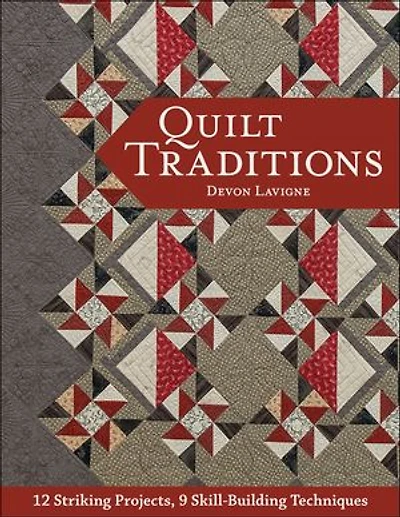 Quilt Traditions: 12 Striking Projects, 9 Skill-building Techniques