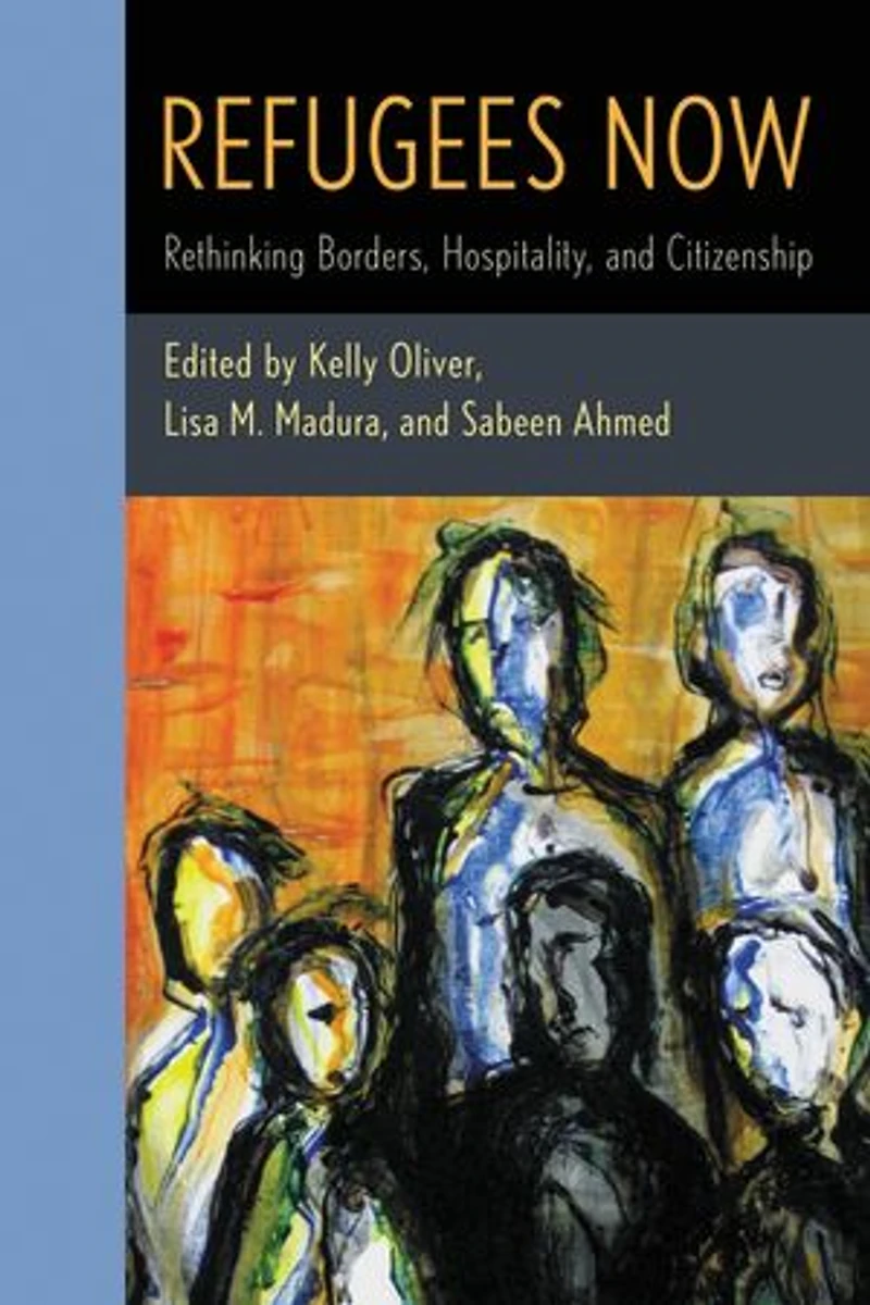 Refugees Now: Rethinking Borders, Hospitality, And Citizenship
