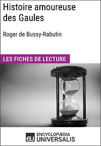 Histoire amoureuse des Gaules de Bussy-Rabutin: Les Fiches de lecture d'Universalis